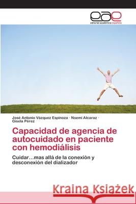 Capacidad de agencia de autocuidado en paciente con hemodiálisis Vázquez Espinoza, José Antonio 9783659091469 Editorial Academica Espanola - książka