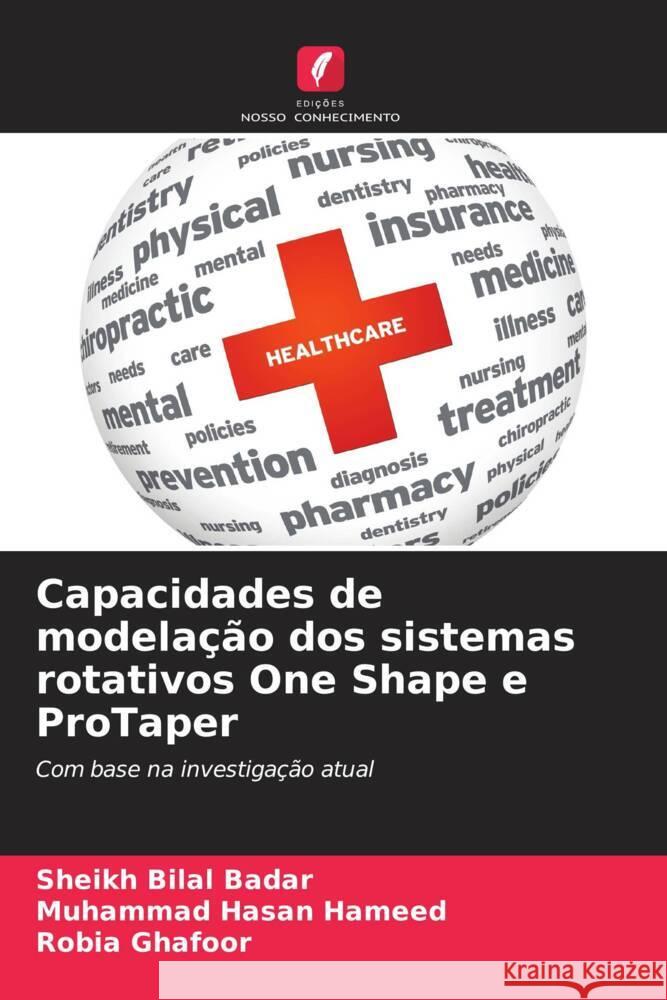 Capacidades de modela??o dos sistemas rotativos One Shape e ProTaper Sheikh Bilal Badar Muhammad Hasan Hameed Robia Ghafoor 9786208019310 Edicoes Nosso Conhecimento - książka