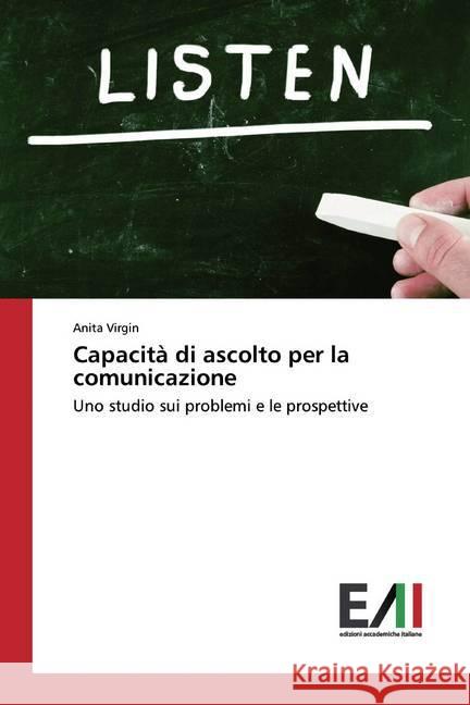 Capacità di ascolto per la comunicazione : Uno studio sui problemi e le prospettive Virgin, Anita 9786200834058 Edizioni Accademiche Italiane - książka