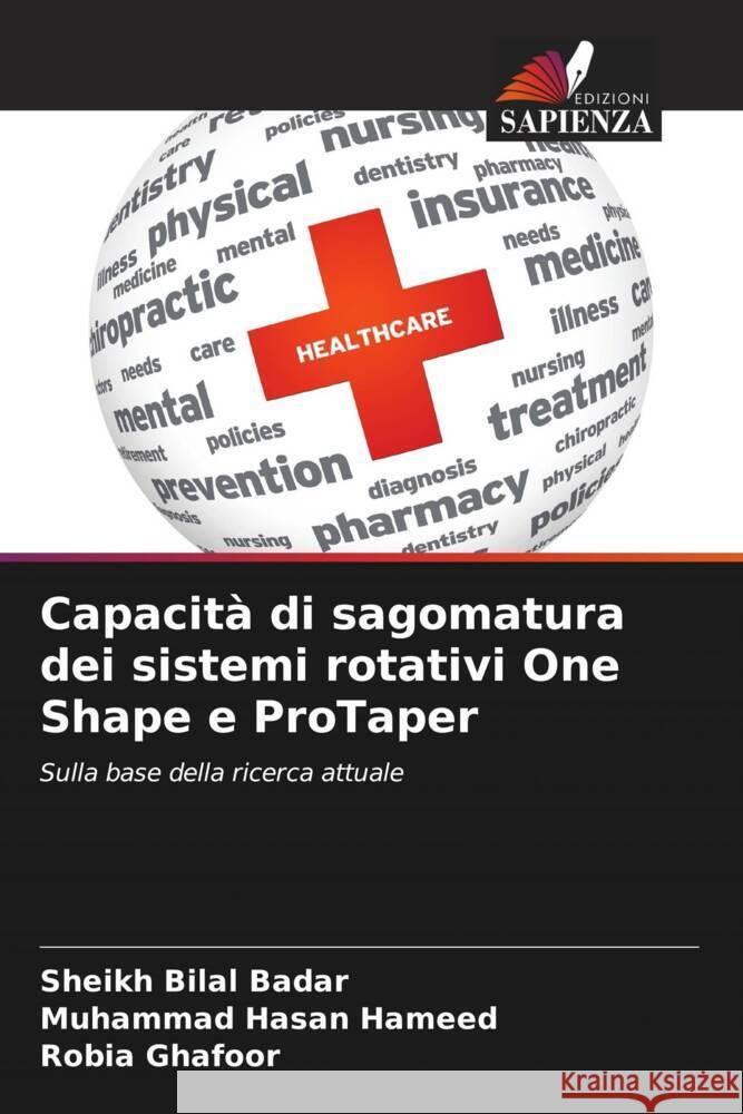 Capacit? di sagomatura dei sistemi rotativi One Shape e ProTaper Sheikh Bilal Badar Muhammad Hasan Hameed Robia Ghafoor 9786208019327 Edizioni Sapienza - książka