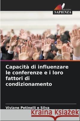 Capacita di influenzare le conferenze e i loro fattori di condizionamento Viviane Petinelli E Silva   9786205925881 Edizioni Sapienza - książka