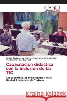 Capacitación didáctica con la inclusión de las TIC Arvizu López, Bertha Alicia 9786203876925 Editorial Academica Espanola - książka