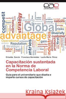 Capacitacion Sustentada En La Norma de Competencia Laboral Griselda Gar Francisco Ber Lucila Mar P 9783659019463 Editorial Acad Mica Espa Ola - książka