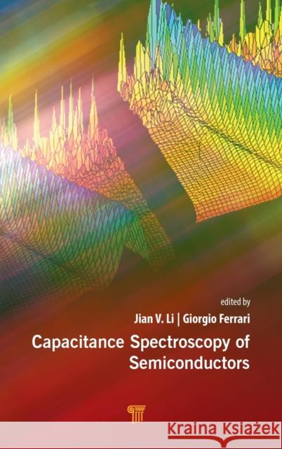 Capacitance Spectroscopy of Semiconductors Jian V. Lee Giorgio Ferrari 9789814774543 Pan Stanford Publishing - książka