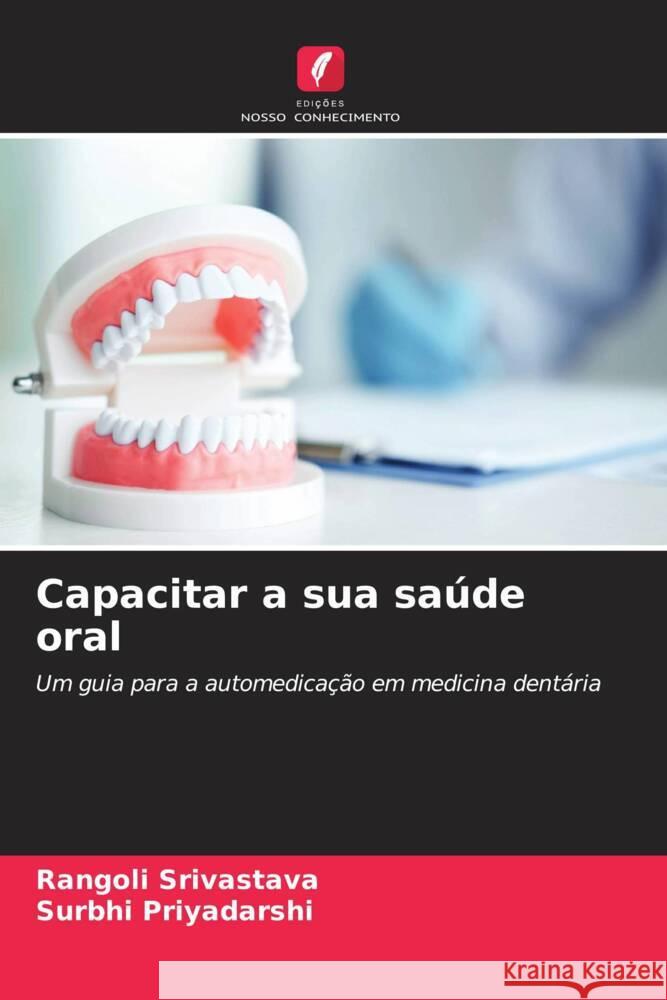 Capacitar a sua sa?de oral Rangoli Srivastava Surbhi Priyadarshi 9786207320448 Edicoes Nosso Conhecimento - książka