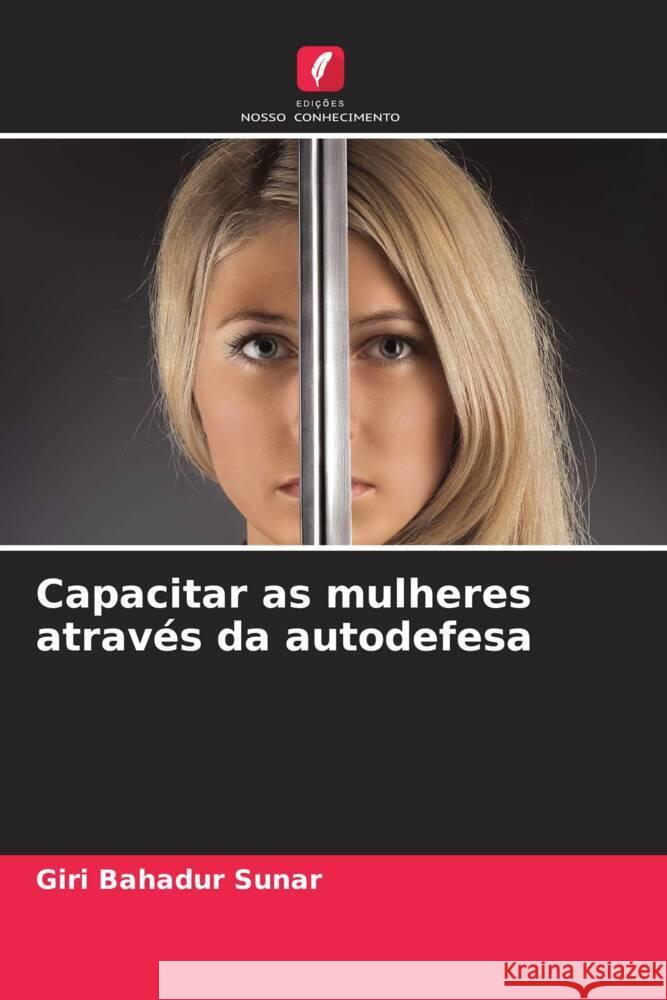 Capacitar as mulheres atrav?s da autodefesa Giri Bahadur Sunar 9786207975587 Edicoes Nosso Conhecimento - książka