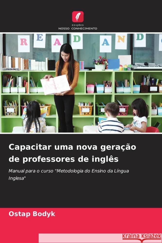 Capacitar uma nova gera??o de professores de ingl?s Ostap Bodyk 9786207989126 Edicoes Nosso Conhecimento - książka