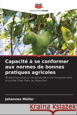 Capacité à se conformer aux normes de bonnes pratiques agricoles Müller, Johannes 9786209589522 Editions Notre Savoir - książka