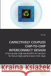 Capacitively Coupled Chip-To-Chip Interconnect Design Lei Luo 9783639253368 VDM Verlag