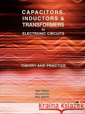 Capacitors, Inductors and Transformers in Electronic Circuits (Analog Electronics Series) Bill Smith 9781934939604 Wexford College Press - książka