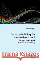 Capacity Building for Sustainable School Improvement Dorothy Andrews And Associates 9783639338089 VDM Verlag - książka