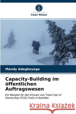 Capacity-Building im öffentlichen Auftragswesen Mandy Adegboyega 9786203181173 Verlag Unser Wissen - książka