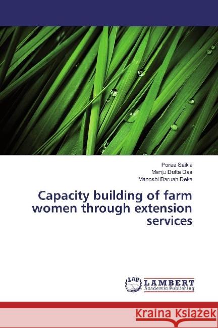 Capacity building of farm women through extension services Saikia, Poree; Dutta Das, Manju; Baruah Deka, Manoshi 9786202014496 LAP Lambert Academic Publishing - książka
