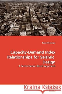 Capacity-Demand Index Relationships for Seismic Design Kenneth Farrow 9783639180251 VDM Verlag - książka