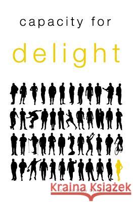 Capacity for delight Lark, Rachel 9781456405700 Createspace - książka