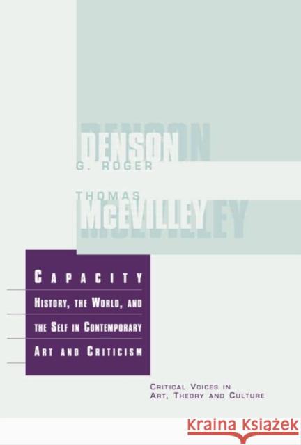 Capacity: The History, the World, and the Self in Contemporary Art and Criticism McEvilley, Thomas 9789057010514 Taylor & Francis - książka