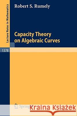 Capacity Theory on Algebraic Curves Robert S. Rumely 9783540514107 Springer - książka