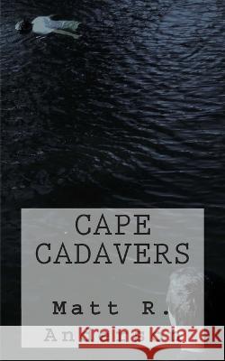 Cape Cadavers Matt R. Anderson 9781481090308 Createspace Independent Publishing Platform - książka