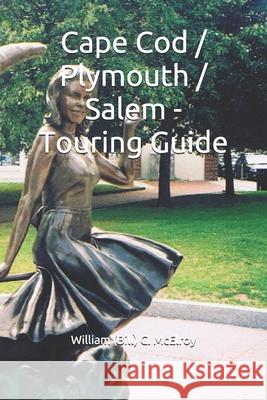 Cape Cod / Plymouth / Salem - Touring Guide William (Bill) C. McElroy 9781713318132 Independently Published - książka