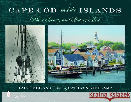 Cape Cod and the Islands: Where Beauty and History Meet Kathleen Kleekamp 9780764333170 Schiffer Publishing - książka