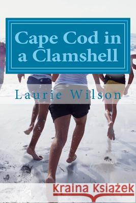 Cape Cod in a Clamshell: 56 Places to Play, Eat and Stay Laurie Bain Wilson 9781490453668 Createspace - książka