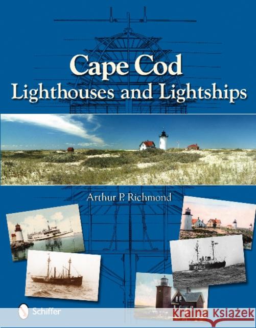 Cape Cod Lighthouses and Lightships Arthur P. Richmond 9780764335457 Schiffer Publishing - książka