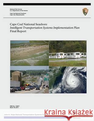 Cape Cod National Seashore: Intelligent Transportation Systems Implementation Plan- Final Report U. S. Department Nationa 9781494353124 Createspace - książka