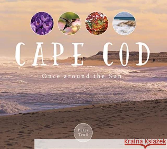 Cape Cod: Once around the Sun Peter Trull 9780764366031 Schiffer Publishing - książka