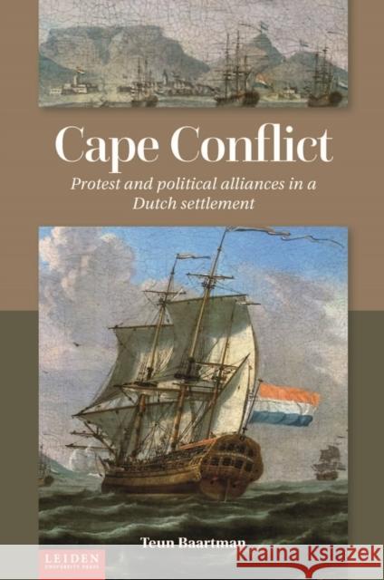 Cape Conflict: Protest and Political Alliances in a Dutch Settlement Teun Baartman 9789087283346 Leiden University Press - książka