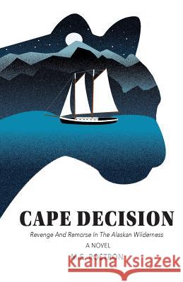 Cape Decision: Revenge and Remorse in the Alaskan Wilderness M. E. Rostron Kenzie Mahoskey 9780578426228 Village Books - książka