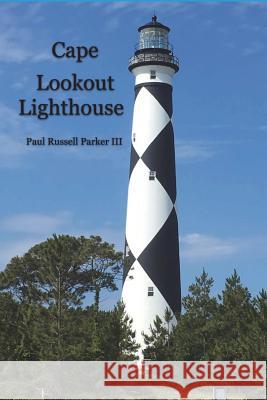 Cape Lookout Lighthouse Paul Russell Parker, III 9781721896165 Createspace Independent Publishing Platform - książka