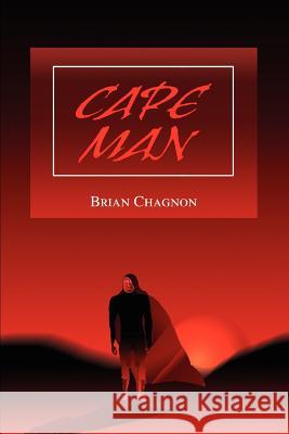 Cape Man Brian Chagnon 9780595287635 iUniverse - książka
