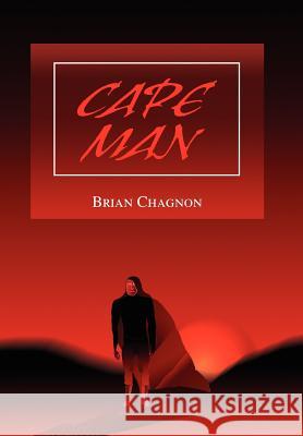 Cape Man Brian Chagnon 9780595658541 iUniverse - książka