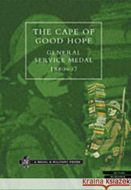 Cape of Good Hope General Service Medal 1880-97 Christopher Buckland 9781843422181 Naval & Military Press Ltd - książka