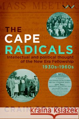 Cape Radicals: Intellectual and Political Thought of the New Era Fellowship, 1930s-1960s Soudien, Crain 9781776144686 Wits University Press - książka