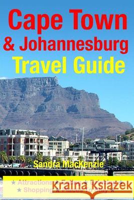 Cape Town & Johannesburg Travel Guide: Attractions, Eating, Drinking, Shopping & Places To Stay MacKenzie, Sandra 9781500535605 Createspace - książka