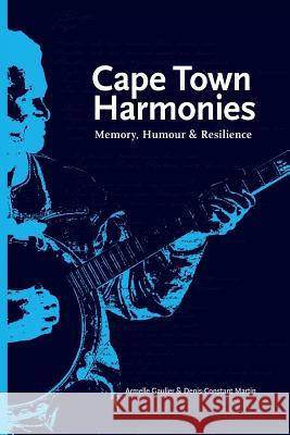 Cape Town Harmonies: Memory, Humour and Resilience Armelle Gaulier Denis-Constant Martin 9781928331506 African Minds - książka