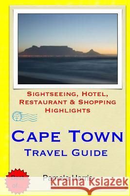 Cape Town Travel Guide: Sightseeing, Hotel, Restaurant & Shopping Highlights Pamela Harris 9781503302679 Createspace - książka