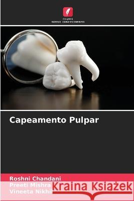 Capeamento Pulpar Roshni Chandani Preeti Mishra Vineeta Nikhil 9786205793978 Edicoes Nosso Conhecimento - książka