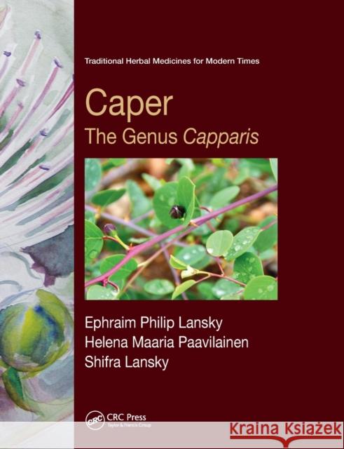 Caper: The Genus Capparis Ephraim Philip Lansky Helena Maaria Paavilainen Shifra Lansky 9780367379209 CRC Press - książka