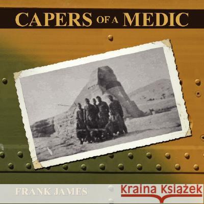 Capers of a Medic Frank James 9781434316318 Authorhouse - książka