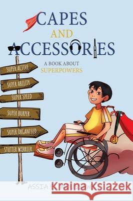 Capes and Accessories: A Book About Superpowers Assia El Moussawi 9780228869542 Tellwell Talent - książka