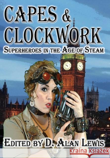 Capes and Clockwork D. Alan Lewis 9781937035693 Dark Oak Press - książka