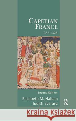 Capetian France 987-1328 Elizabeth Hallam 9781138132078 Taylor & Francis Ltd - książka