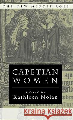 Capetian Women Kathleen Nolan 9780312294489 Palgrave MacMillan - książka