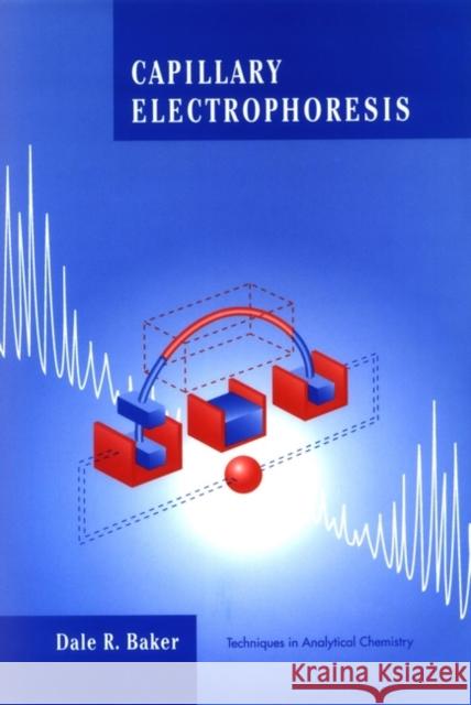 Capillary Electrophoresis Dale R. Baker 9780471117636 Wiley-Interscience - książka
