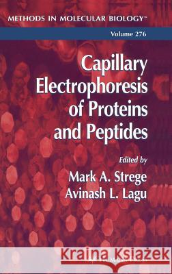 Capillary Electrophoresis of Proteins and Peptides Mark A. Strege Avinash L. Lagu Mark A. Strege 9781588290175 Humana Press - książka