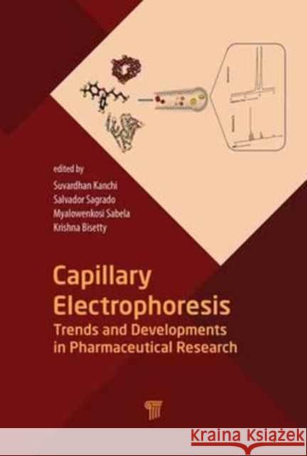 Capillary Electrophoresis: Trends and Developments in Pharmaceutical Research Suvardhan Kanchi Salvador Sagrado Myalo I. Sabela 9789814774123 Pan Stanford - książka