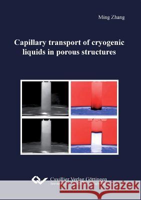 Capillary transport of cryogenic liquids in porous structures Ming Zhang 9783954044436 Cuvillier - książka