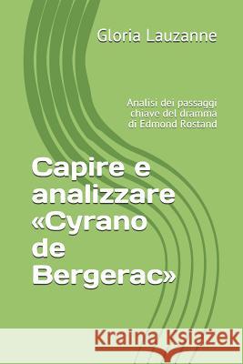 Capire e analizzare Cyrano de Bergerac: Analisi dei passaggi chiave del dramma di Edmond Rostand Gloria Lauzanne 9781719932844 Independently Published - książka